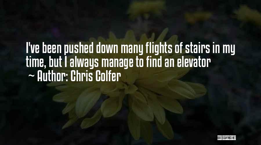 Chris Colfer Quotes: I've Been Pushed Down Many Flights Of Stairs In My Time, But I Always Manage To Find An Elevator