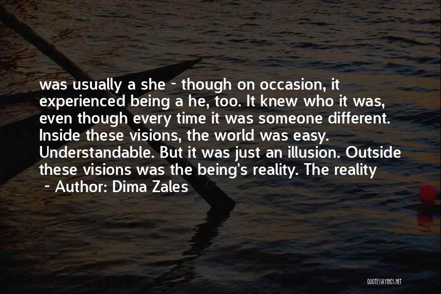 Dima Zales Quotes: Was Usually A She - Though On Occasion, It Experienced Being A He, Too. It Knew Who It Was, Even