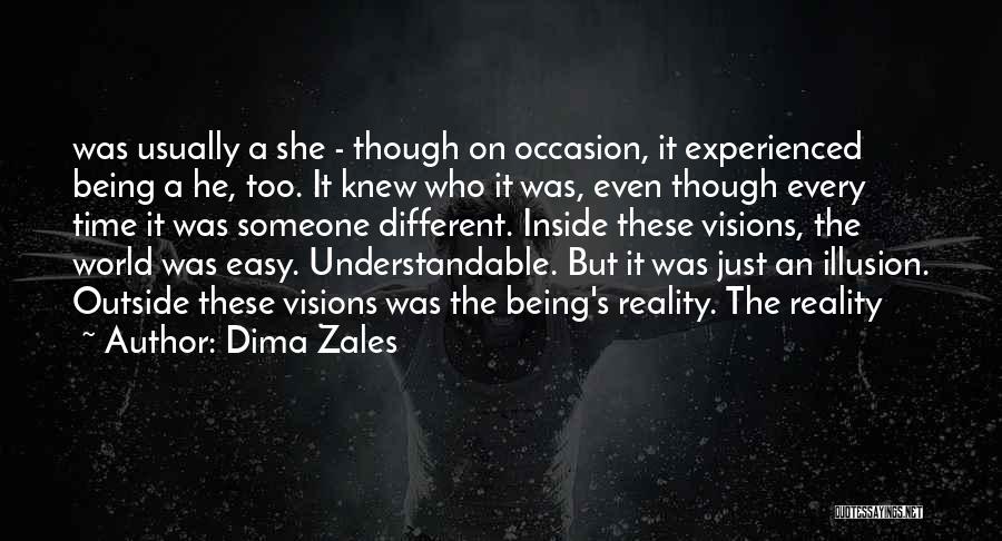 Dima Zales Quotes: Was Usually A She - Though On Occasion, It Experienced Being A He, Too. It Knew Who It Was, Even