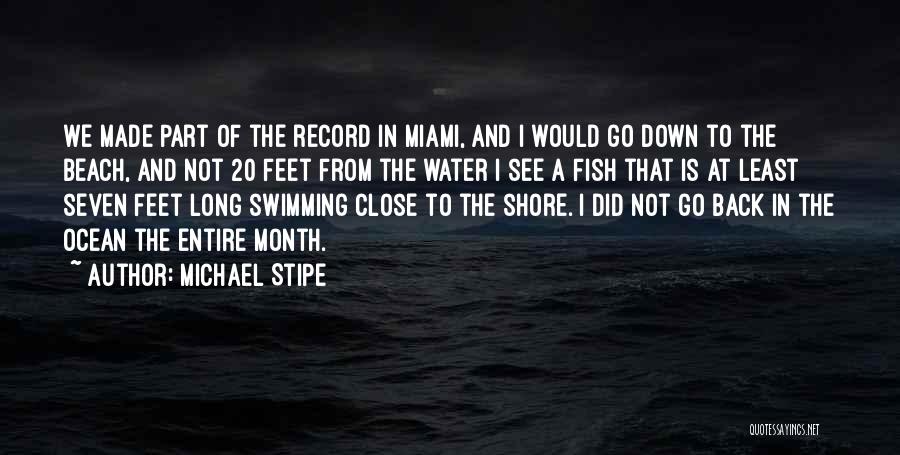 Michael Stipe Quotes: We Made Part Of The Record In Miami, And I Would Go Down To The Beach, And Not 20 Feet