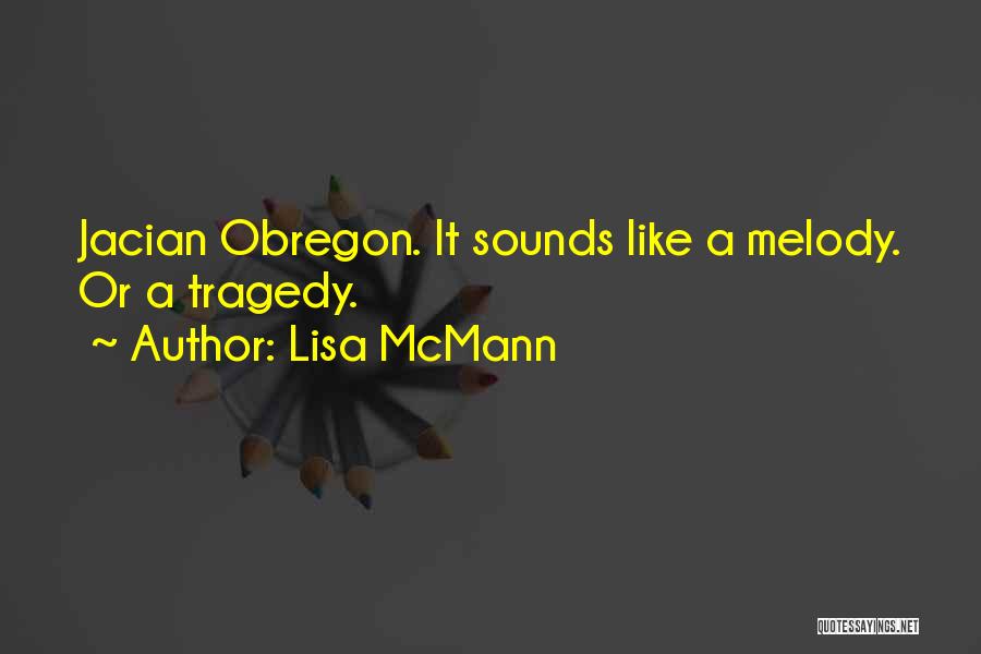 Lisa McMann Quotes: Jacian Obregon. It Sounds Like A Melody. Or A Tragedy.