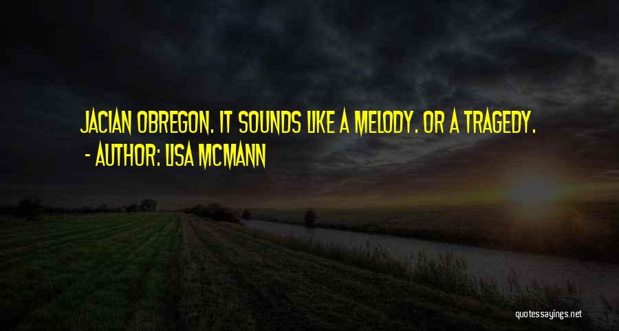 Lisa McMann Quotes: Jacian Obregon. It Sounds Like A Melody. Or A Tragedy.