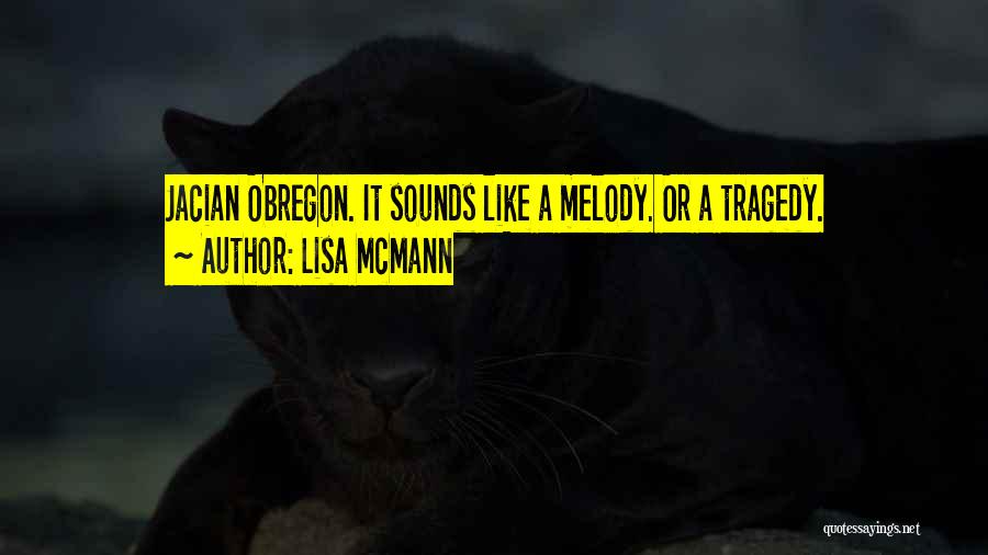 Lisa McMann Quotes: Jacian Obregon. It Sounds Like A Melody. Or A Tragedy.