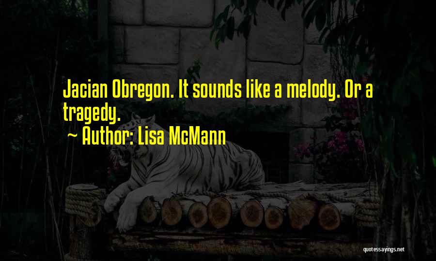 Lisa McMann Quotes: Jacian Obregon. It Sounds Like A Melody. Or A Tragedy.