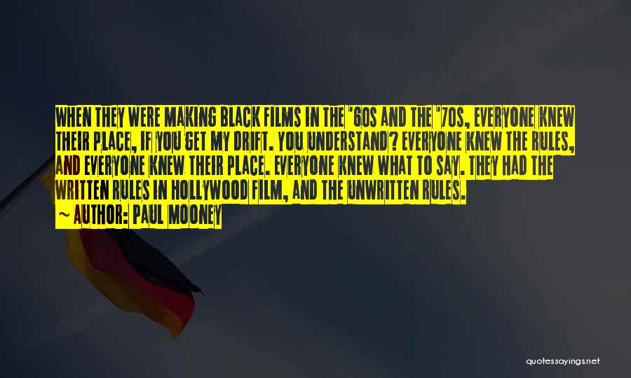 Paul Mooney Quotes: When They Were Making Black Films In The '60s And The '70s, Everyone Knew Their Place, If You Get My