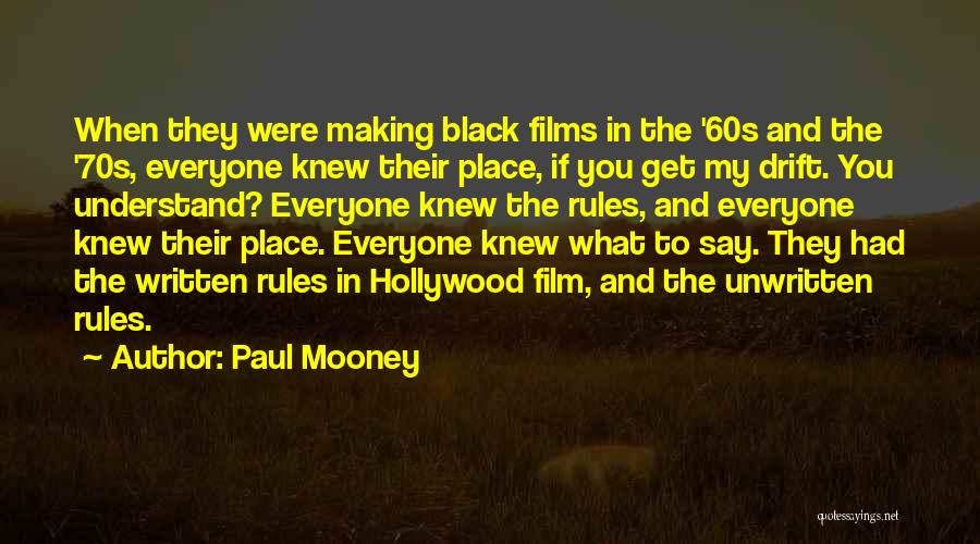 Paul Mooney Quotes: When They Were Making Black Films In The '60s And The '70s, Everyone Knew Their Place, If You Get My
