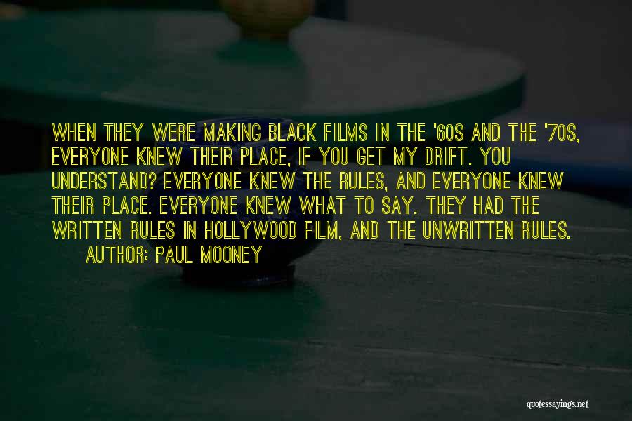 Paul Mooney Quotes: When They Were Making Black Films In The '60s And The '70s, Everyone Knew Their Place, If You Get My