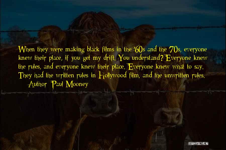 Paul Mooney Quotes: When They Were Making Black Films In The '60s And The '70s, Everyone Knew Their Place, If You Get My