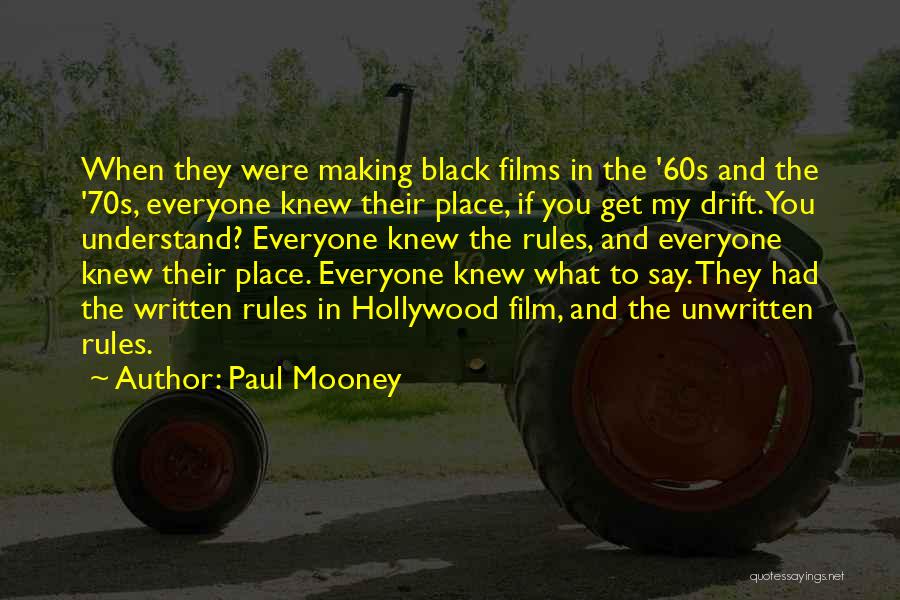 Paul Mooney Quotes: When They Were Making Black Films In The '60s And The '70s, Everyone Knew Their Place, If You Get My