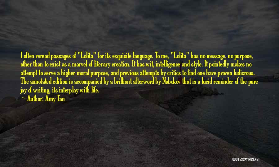 Amy Tan Quotes: I Often Reread Passages Of Lolita For Its Exquisite Language. To Me, Lolita Has No Message, No Purpose, Other Than