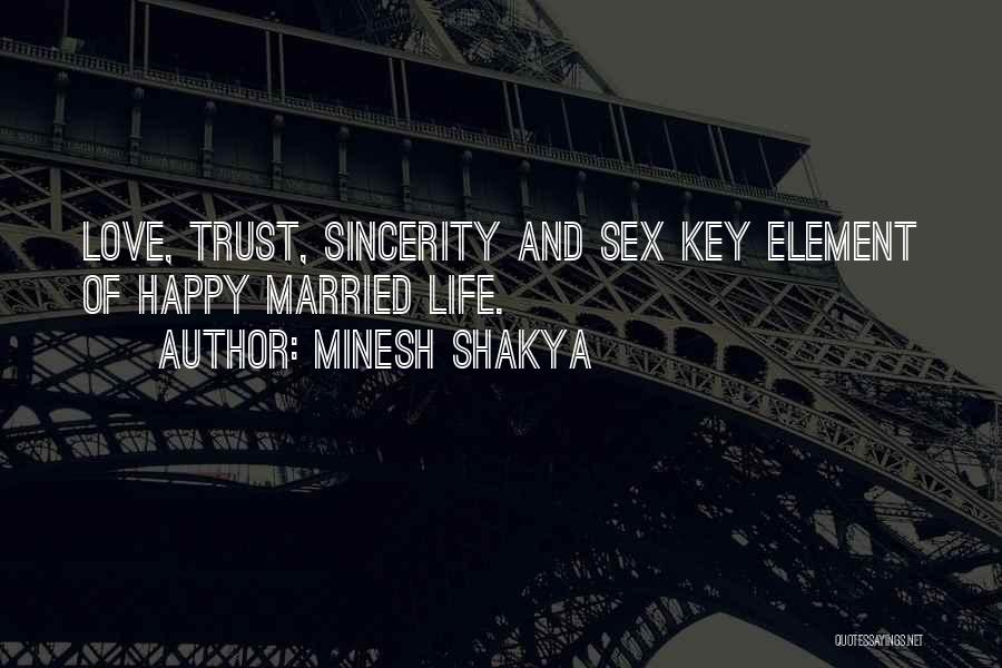 Minesh Shakya Quotes: Love, Trust, Sincerity And Sex Key Element Of Happy Married Life.