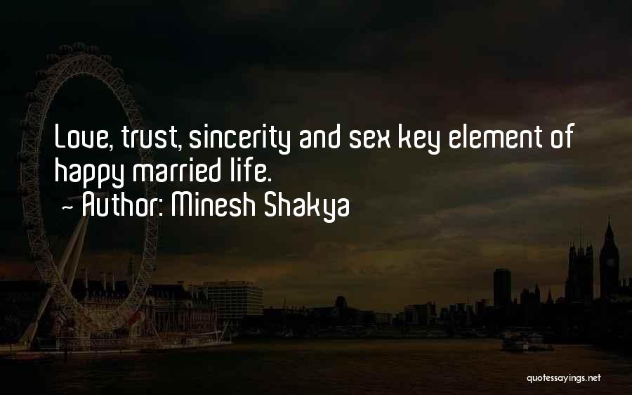 Minesh Shakya Quotes: Love, Trust, Sincerity And Sex Key Element Of Happy Married Life.
