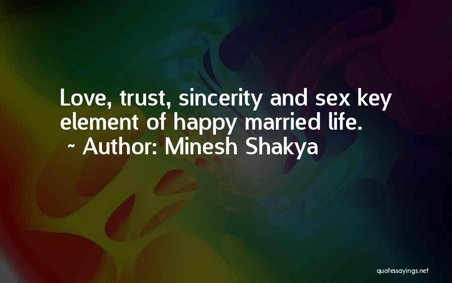 Minesh Shakya Quotes: Love, Trust, Sincerity And Sex Key Element Of Happy Married Life.