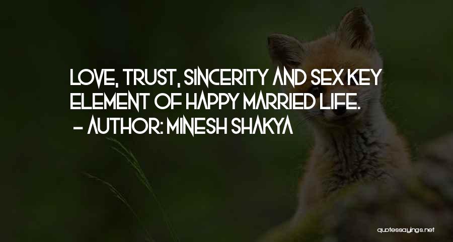 Minesh Shakya Quotes: Love, Trust, Sincerity And Sex Key Element Of Happy Married Life.