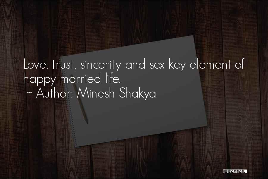 Minesh Shakya Quotes: Love, Trust, Sincerity And Sex Key Element Of Happy Married Life.