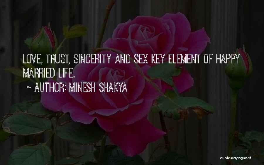 Minesh Shakya Quotes: Love, Trust, Sincerity And Sex Key Element Of Happy Married Life.