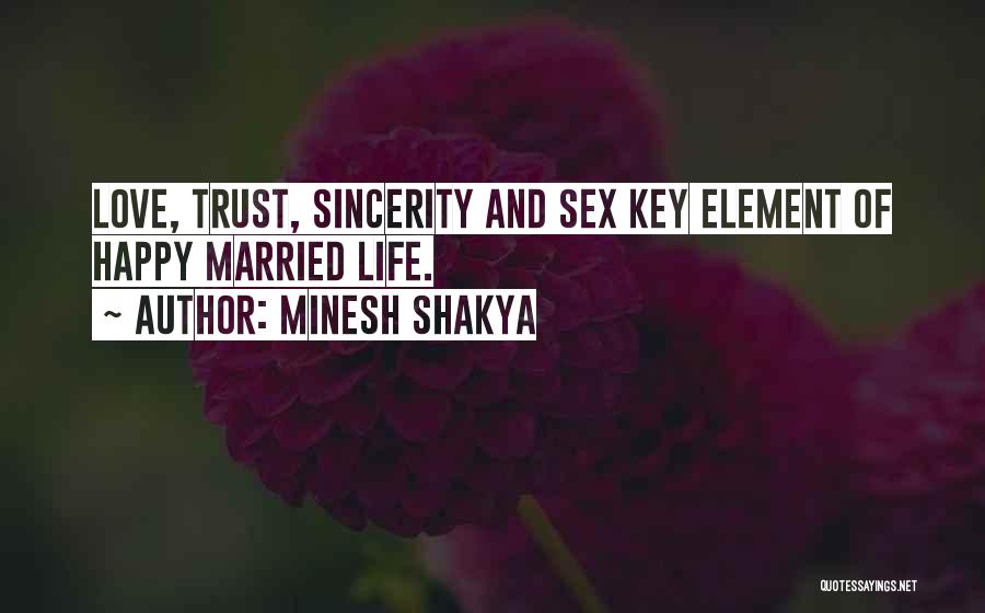 Minesh Shakya Quotes: Love, Trust, Sincerity And Sex Key Element Of Happy Married Life.