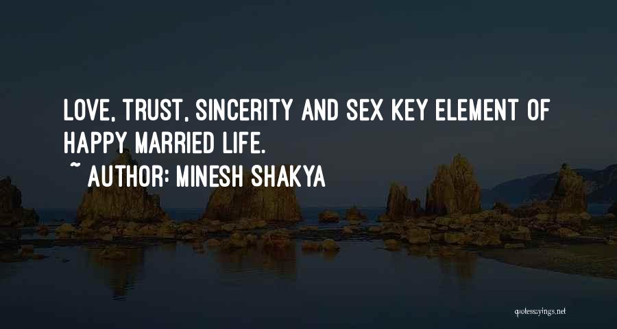 Minesh Shakya Quotes: Love, Trust, Sincerity And Sex Key Element Of Happy Married Life.