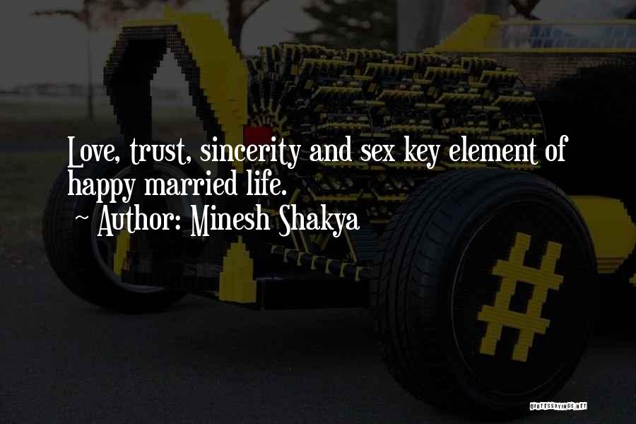 Minesh Shakya Quotes: Love, Trust, Sincerity And Sex Key Element Of Happy Married Life.