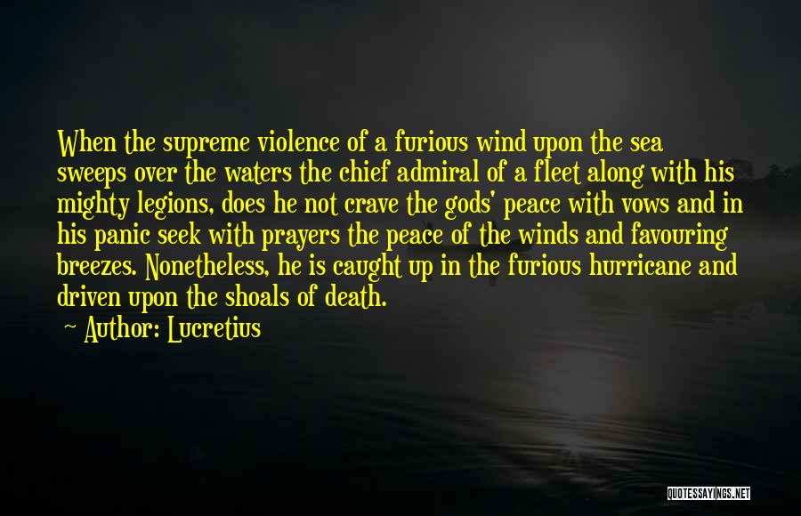 Lucretius Quotes: When The Supreme Violence Of A Furious Wind Upon The Sea Sweeps Over The Waters The Chief Admiral Of A