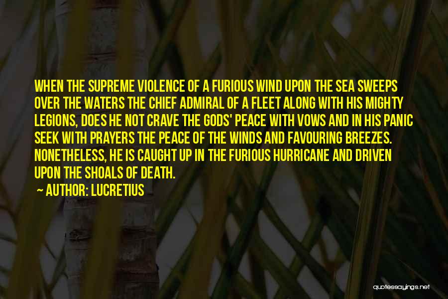 Lucretius Quotes: When The Supreme Violence Of A Furious Wind Upon The Sea Sweeps Over The Waters The Chief Admiral Of A