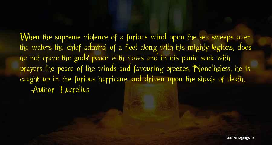 Lucretius Quotes: When The Supreme Violence Of A Furious Wind Upon The Sea Sweeps Over The Waters The Chief Admiral Of A