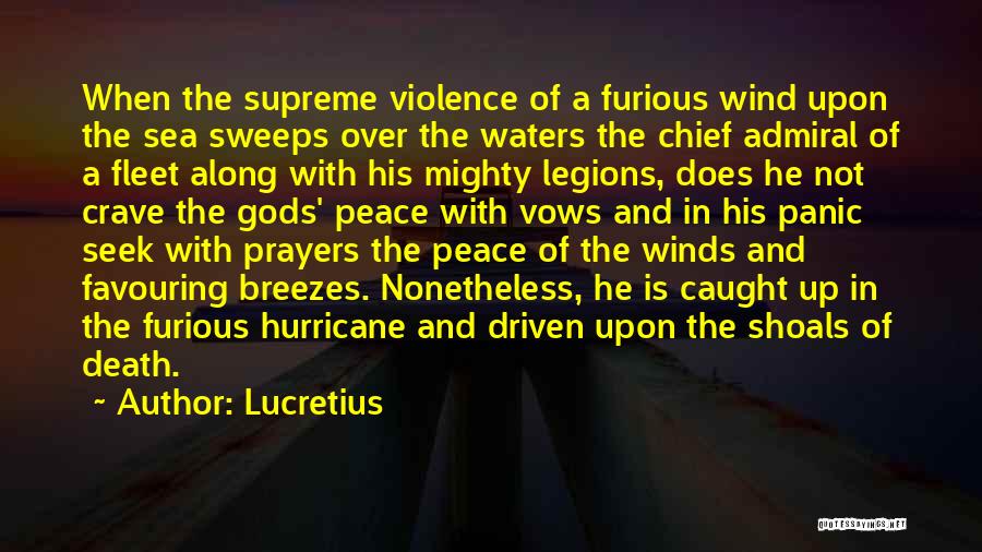 Lucretius Quotes: When The Supreme Violence Of A Furious Wind Upon The Sea Sweeps Over The Waters The Chief Admiral Of A