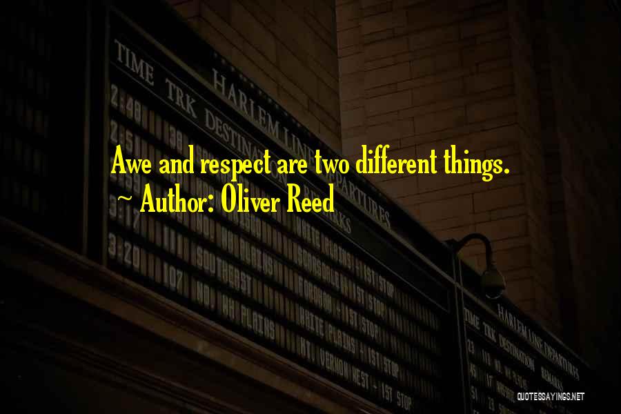 Oliver Reed Quotes: Awe And Respect Are Two Different Things.