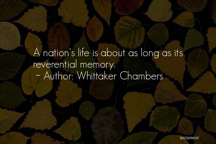 Whittaker Chambers Quotes: A Nation's Life Is About As Long As Its Reverential Memory.