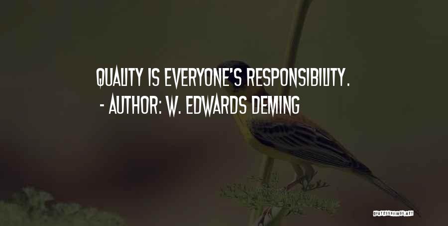 W. Edwards Deming Quotes: Quality Is Everyone's Responsibility.