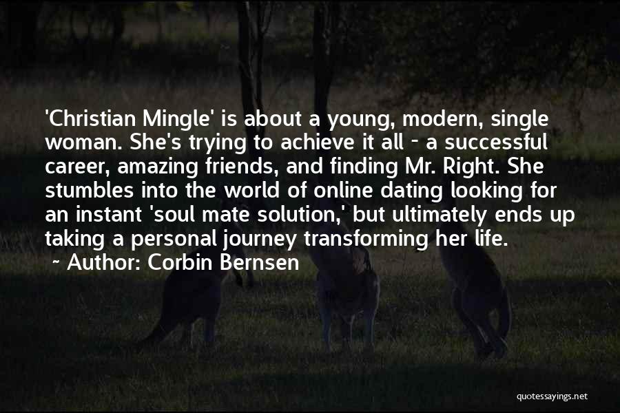 Corbin Bernsen Quotes: 'christian Mingle' Is About A Young, Modern, Single Woman. She's Trying To Achieve It All - A Successful Career, Amazing