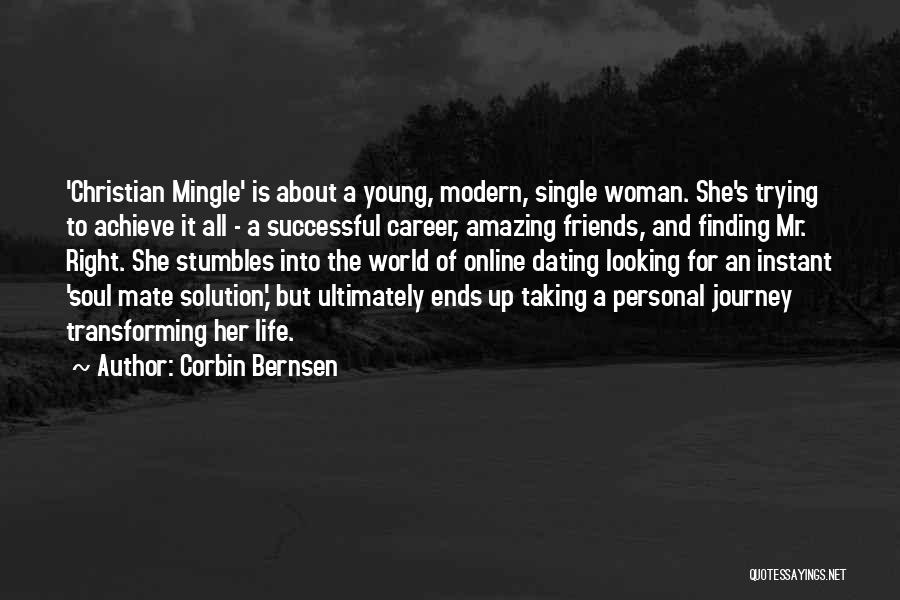 Corbin Bernsen Quotes: 'christian Mingle' Is About A Young, Modern, Single Woman. She's Trying To Achieve It All - A Successful Career, Amazing