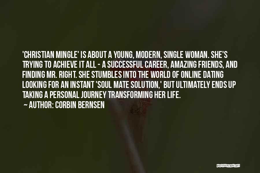 Corbin Bernsen Quotes: 'christian Mingle' Is About A Young, Modern, Single Woman. She's Trying To Achieve It All - A Successful Career, Amazing