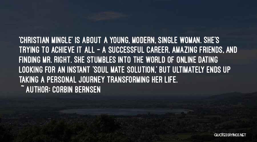 Corbin Bernsen Quotes: 'christian Mingle' Is About A Young, Modern, Single Woman. She's Trying To Achieve It All - A Successful Career, Amazing