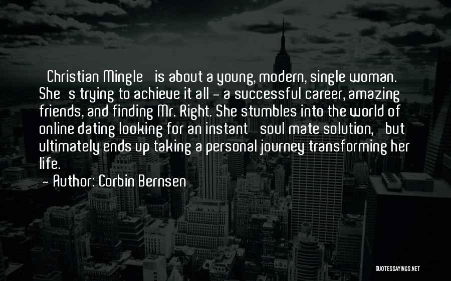 Corbin Bernsen Quotes: 'christian Mingle' Is About A Young, Modern, Single Woman. She's Trying To Achieve It All - A Successful Career, Amazing