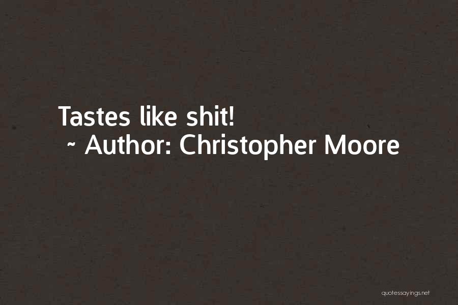 Christopher Moore Quotes: Tastes Like Shit!