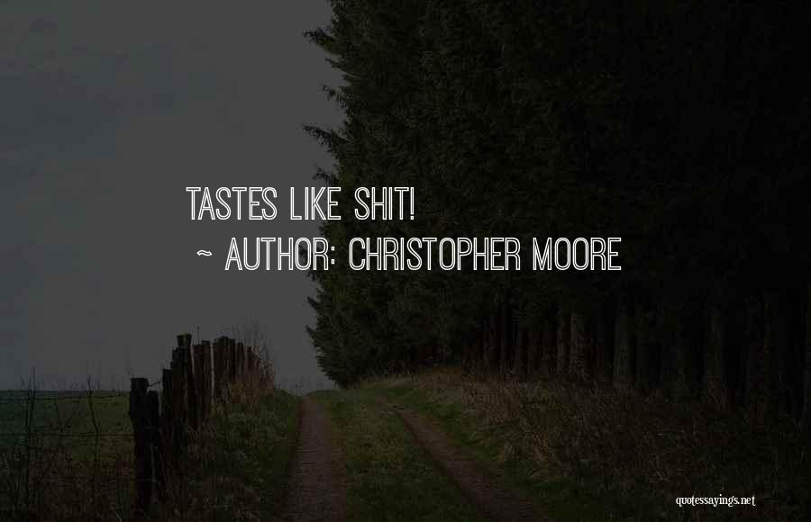 Christopher Moore Quotes: Tastes Like Shit!
