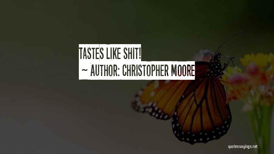 Christopher Moore Quotes: Tastes Like Shit!