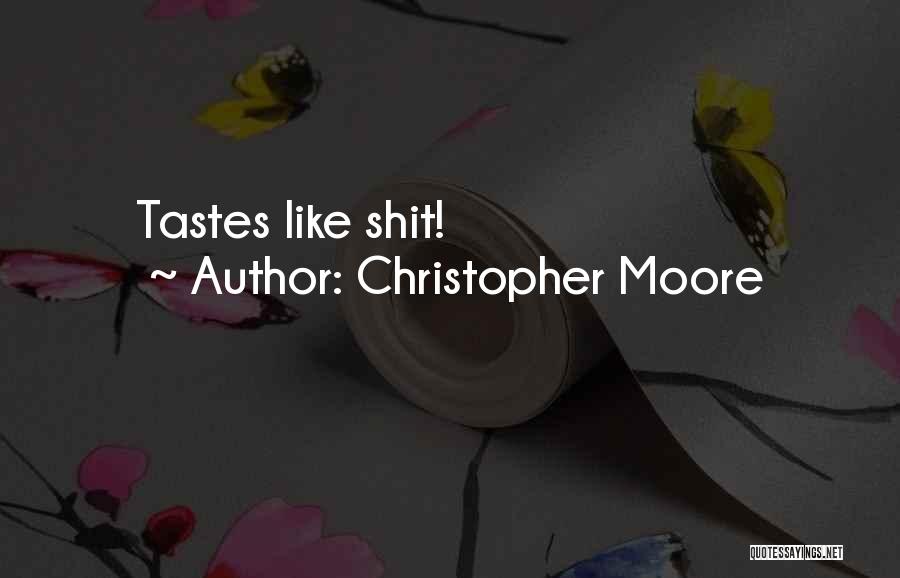 Christopher Moore Quotes: Tastes Like Shit!