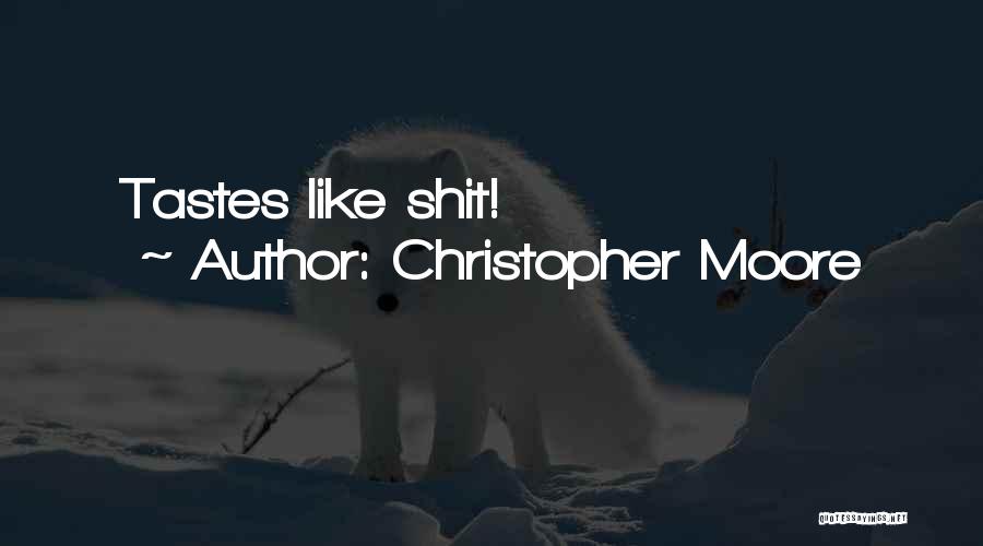 Christopher Moore Quotes: Tastes Like Shit!