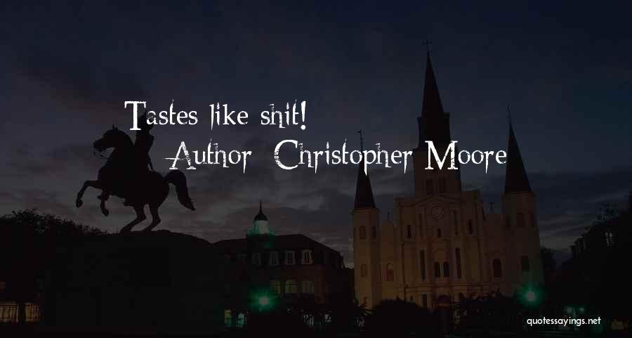 Christopher Moore Quotes: Tastes Like Shit!