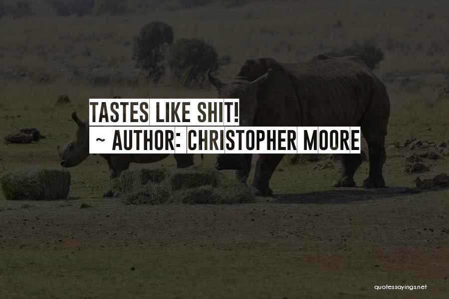 Christopher Moore Quotes: Tastes Like Shit!