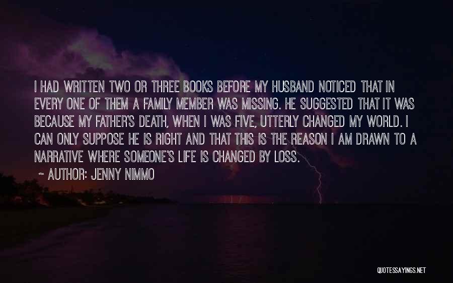 Jenny Nimmo Quotes: I Had Written Two Or Three Books Before My Husband Noticed That In Every One Of Them A Family Member