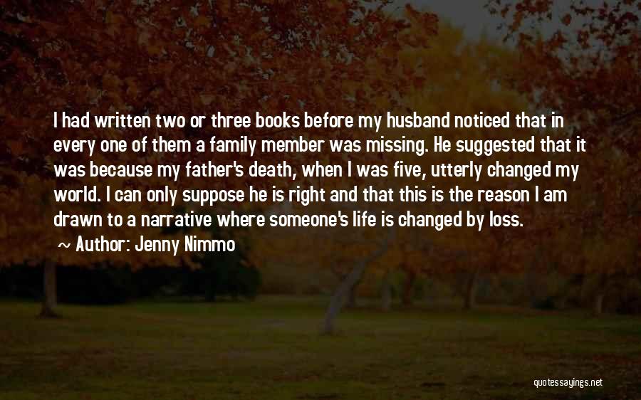 Jenny Nimmo Quotes: I Had Written Two Or Three Books Before My Husband Noticed That In Every One Of Them A Family Member