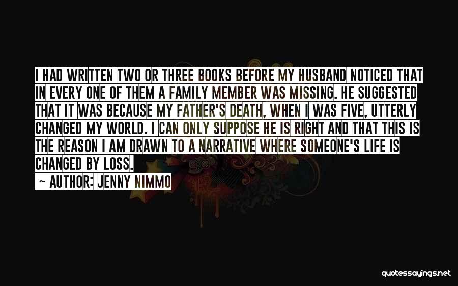 Jenny Nimmo Quotes: I Had Written Two Or Three Books Before My Husband Noticed That In Every One Of Them A Family Member