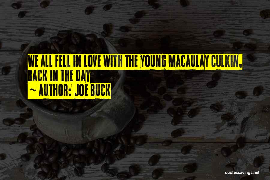 Joe Buck Quotes: We All Fell In Love With The Young Macaulay Culkin, Back In The Day