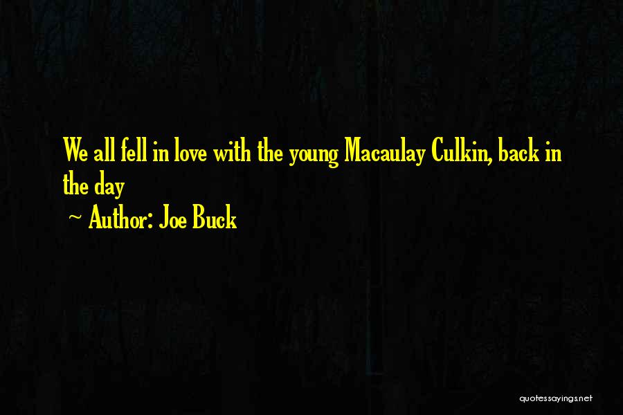 Joe Buck Quotes: We All Fell In Love With The Young Macaulay Culkin, Back In The Day