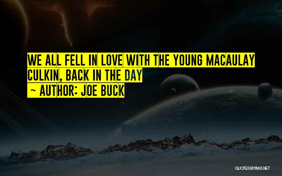 Joe Buck Quotes: We All Fell In Love With The Young Macaulay Culkin, Back In The Day