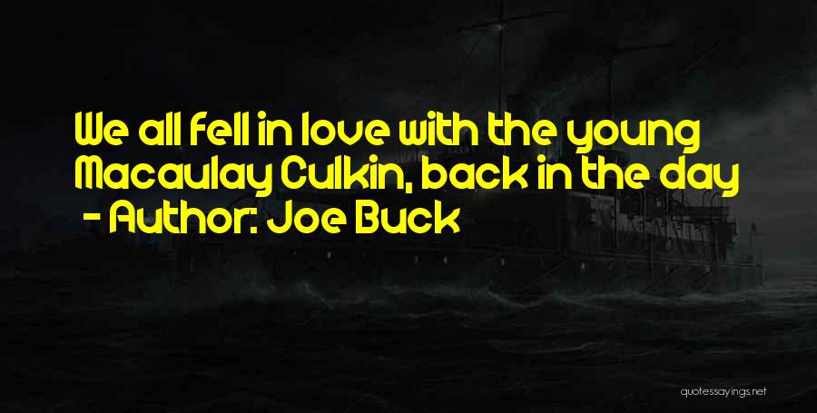 Joe Buck Quotes: We All Fell In Love With The Young Macaulay Culkin, Back In The Day