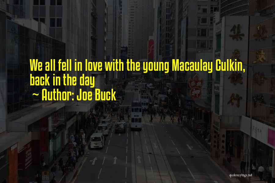 Joe Buck Quotes: We All Fell In Love With The Young Macaulay Culkin, Back In The Day